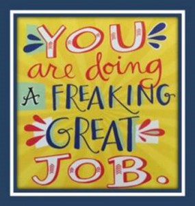 Word-art that says "You are doing a freaking great job."