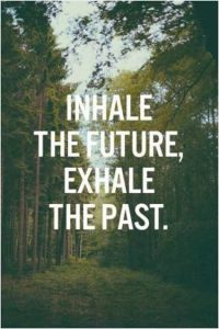 Word-art that says "Inhale the future, exhale the past."