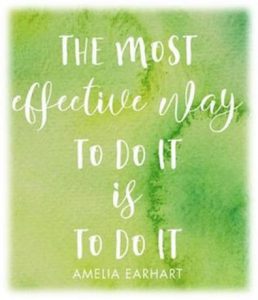 Word-art that says "The most effective way to do it is to do it." -Amelia Earhart