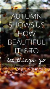 Word-art that says "Autumn shows us how beautiful it is to let things go."