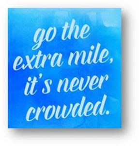 Word-art that says "Go the extra mile, it's never crowded."