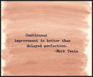 Word-art that says "Continuous improvement is better than delayed perfection." -Mark Twain