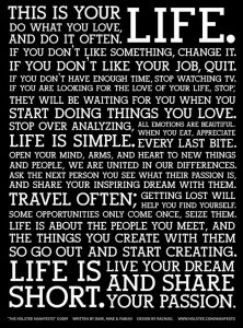 Word-art with many inspirational messages, beginning with "This is your life. Do what you love, and do it often."