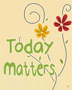 Word-art that says "Today matters."