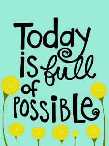 Word-art that says "Today is full of possible."