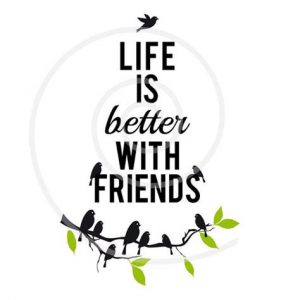 Word-art that says "Life is better with friends."