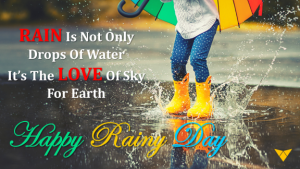 Word-art that says, "Rain is not only drops of water. It's the love of sky for earth. Happy Rainy Day."
