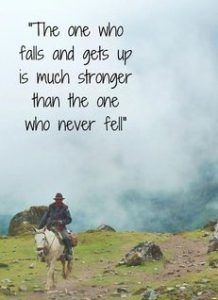 Word-art that says, "The one who falls and gets up is much stronger than the one who never fell."