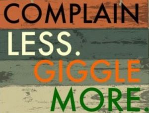 Word-art that says, "Complain less. Giggle more."