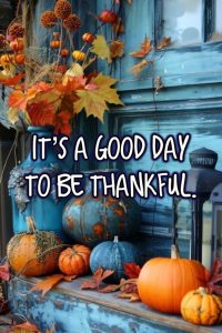 Word-art that says, "It's a good day to be thankful."