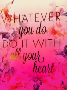 Word-art that says, "Whatever you do, do it with all your heart."
