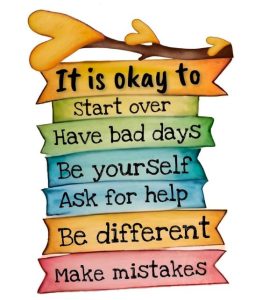 Word-art that says, "It is okay to start over; have bad days; be yourself; ask for help; be different; make mistakes."
